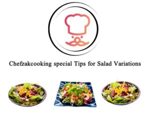 Chefzakcooking special Tips for Salad Variations