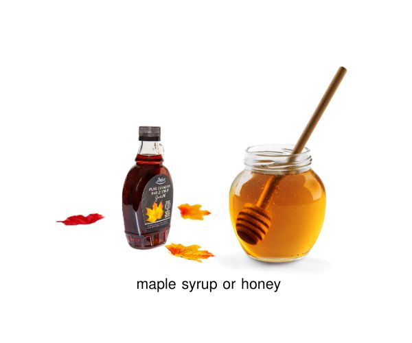 maple syrup or honey